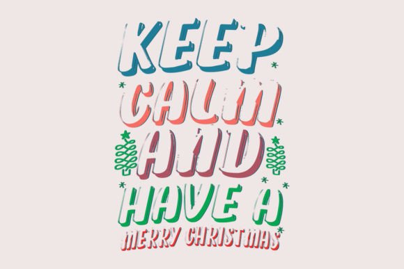 Keep Calm and Have a Merry Christmas
