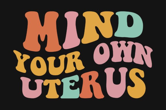 Mind Your Own Uterus Retro Wavy T-shirt